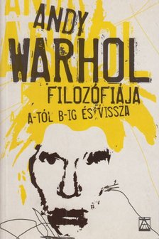 WARHOL, ANDY - Andy Warhol filozófiája [antikvár]