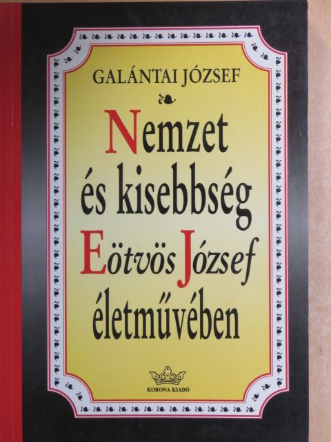 Galántai József - Nemzet és kisebbség Eötvös József életművében [antikvár]