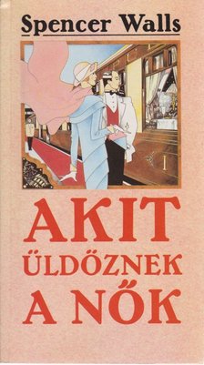 Walls, Spencer - Akit üldöznek a nők [antikvár]