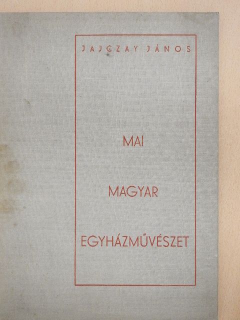 Jajczay János - Mai magyar egyházművészet [antikvár]
