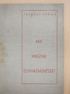 Jajczay János - Mai magyar egyházművészet [antikvár]
