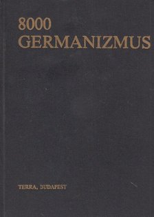 Rátz Ottó, Ármosné Elisenbarth Magda - 8000 germanizmus (Német szólások és kifejezések) [antikvár]