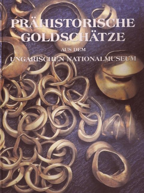 Kemenczei Tibor - Prähistorische Goldschätze [antikvár]