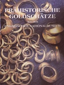 Kemenczei Tibor - Prähistorische Goldschätze [antikvár]