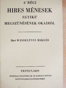 Báró Wesselényi Miklós - A' régi hires ménesek egyike' megszünésének okairól/Kísérőfüzet [antikvár]