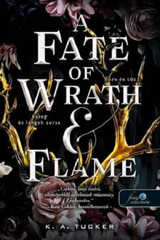K. A. Tucker - A Fate of Wrath and Flame - Harag és lángok sorsa (Sors és tűz 1.)