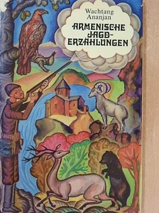 Wachtang Ananjan - Armenische Jagderzählungen [antikvár]