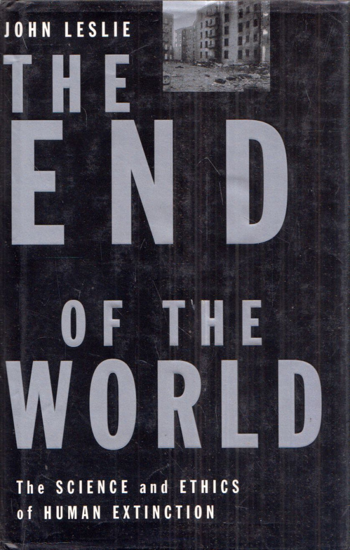 Lohn Leslie - The End of the World: The Science and Ethics of Human Extinction [antikvár]