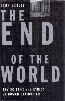 Lohn Leslie - The End of the World: The Science and Ethics of Human Extinction [antikvár]