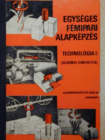 Várhegyi István - Egységes fémipari alapképzés [antikvár]