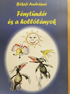 Békefi Andrásné - Fénytündér és a hollólányok [antikvár]