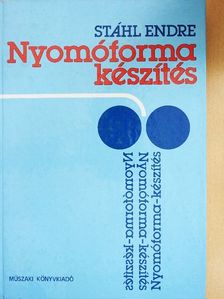 Stáhl Endre - Nyomóforma-készítés [antikvár]