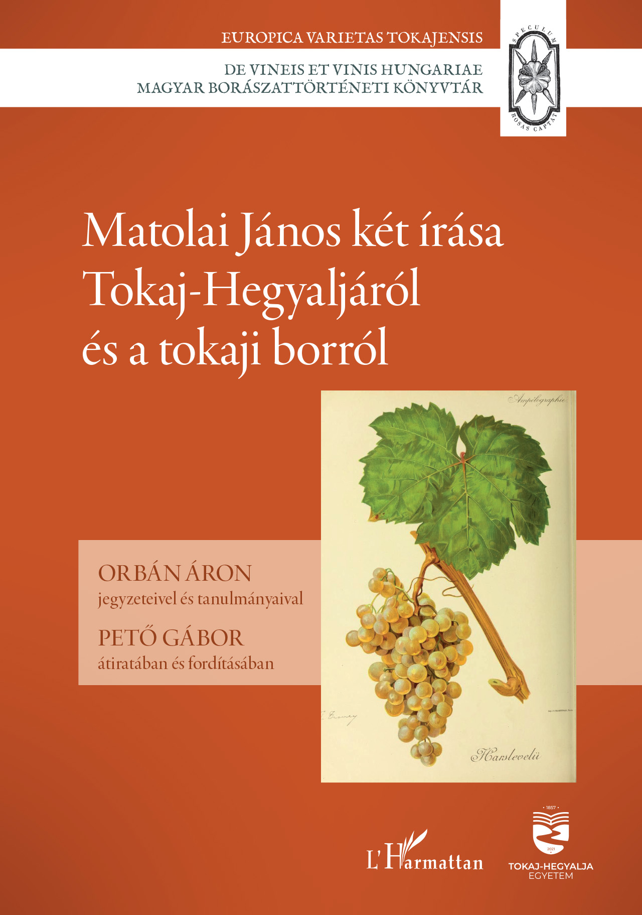 Orbán Áron[szerk.] - Matolai János két írása Tokaj-Hegyaljáról és a tokaji borról