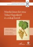 Orbán Áron[szerk.] - Matolai János két írása Tokaj-Hegyaljáról és a tokaji borról