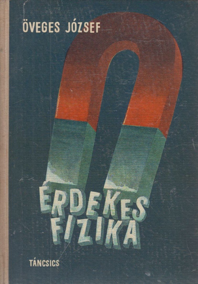 Öveges József - Érdekes fizika [antikvár]