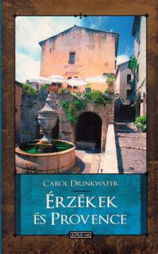 DRINKWATER, CAROL - Érzékek és Provence [antikvár]