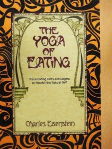 Charles Eisenstein - The Yoga of Eating [antikvár]
