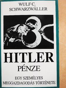 Wulf C. Schwarzwaller - Hitler pénze [antikvár]