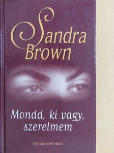 Sandra Brown - Mondd, ki vagy, szerelmem [antikvár]