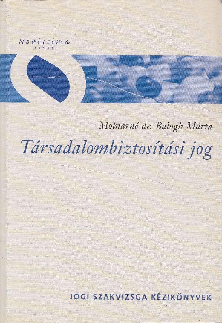 Molnárné dr. Balogh Márta - Társadalombiztosítási jog [antikvár]