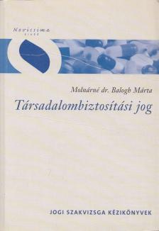 Molnárné dr. Balogh Márta - Társadalombiztosítási jog [antikvár]