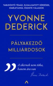 Yvonne Dederick - Pályakezdő milliárdosok [antikvár]