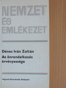 Dénes Iván Zoltán - Az önrendelkezés érvényessége [antikvár]