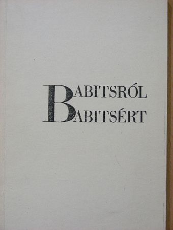 Töttős Gábor - Babitsról - Babitsért [antikvár]