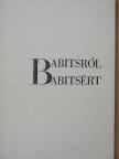 Töttős Gábor - Babitsról - Babitsért [antikvár]