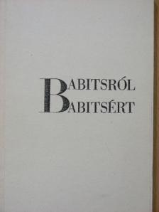 Töttős Gábor - Babitsról - Babitsért [antikvár]