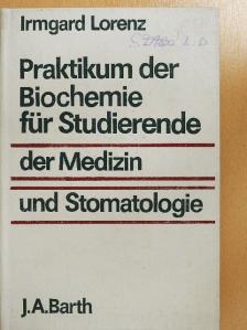 Irmgard Lorenz - Praktikum der Biochemie für Studierende der Medizin und Stomatologie [antikvár]