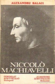 Balaci, Alexandru - Niccoló Machiavelli [antikvár]