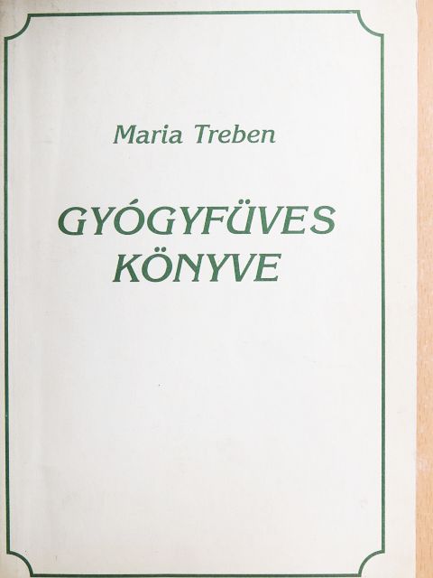 Maria Treben - Maria Treben gyógyfüves könyve [antikvár]