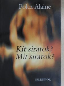 Polcz Alaine - Kit siratok? Mit siratok? [antikvár]
