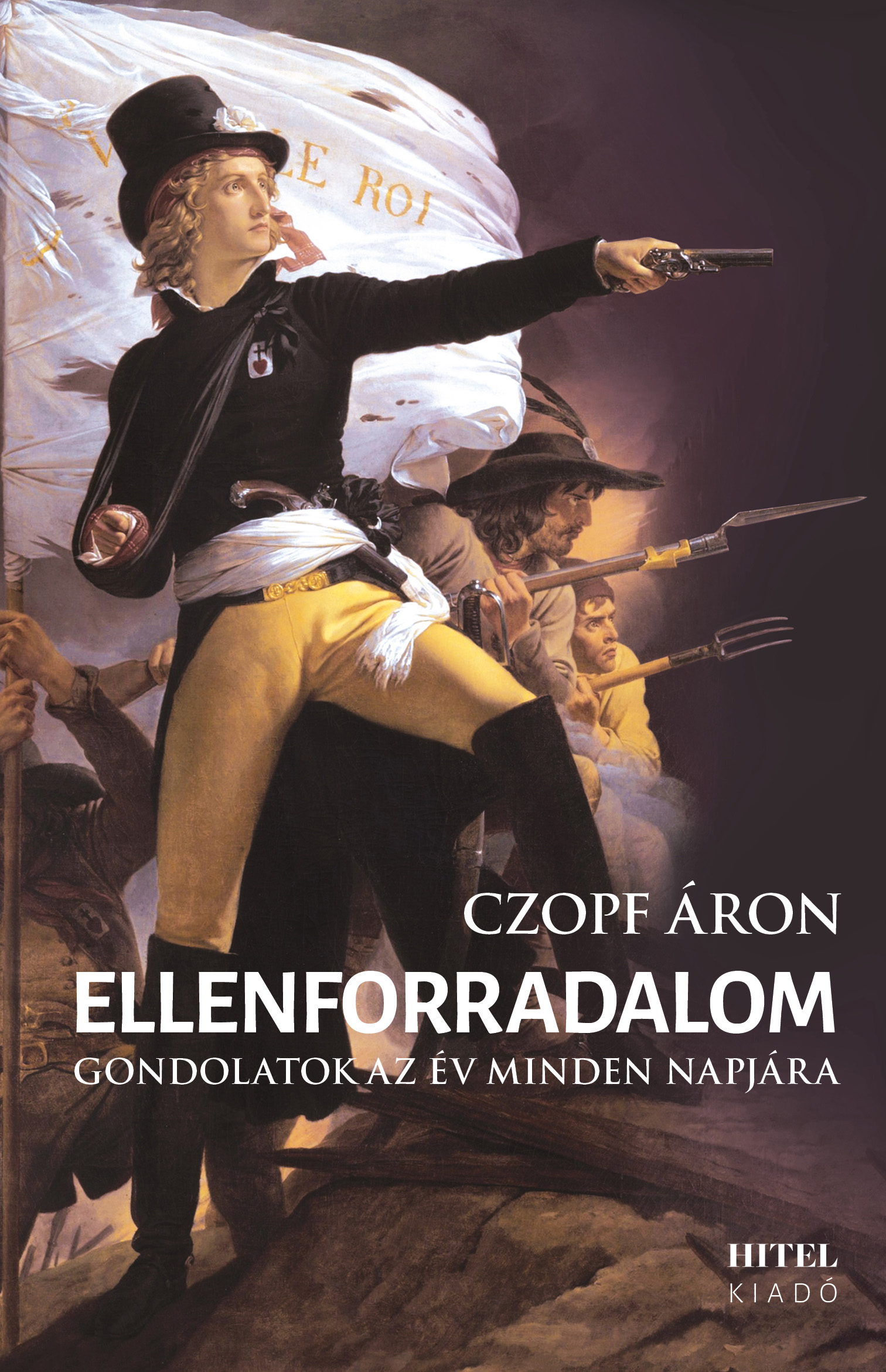 Czopf Áron - Ellenforradalom - Gondolatok az év minden napjára [eKönyv: epub, mobi]