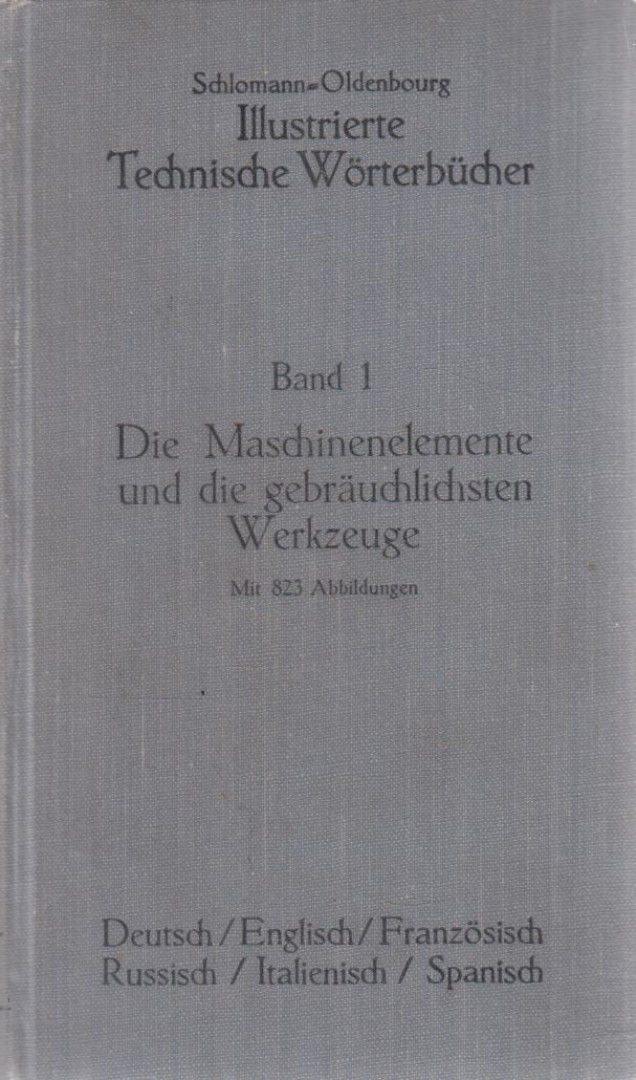 Alfred Schlomann - Die Maschinenelemente und die gebräuchlichsten Werkzeuge [antikvár]