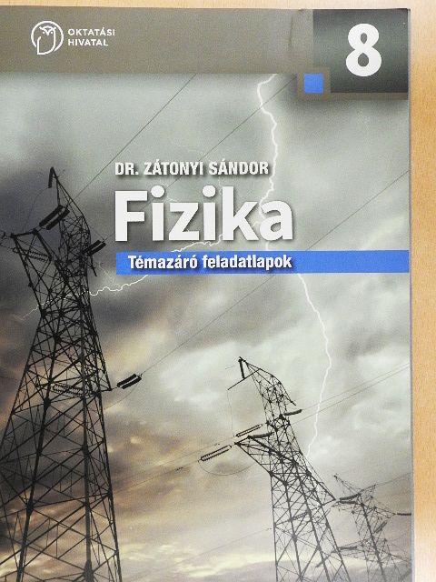 Dr. Zátonyi Sándor - Fizika 8. - Témazáró feladatlapok [antikvár]
