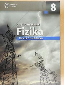 Dr. Zátonyi Sándor - Fizika 8. - Témazáró feladatlapok [antikvár]