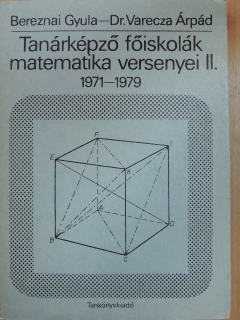 Bereznai Gyula - Tanárképző főiskolák matematika versenyei II. [antikvár]