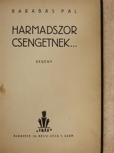 Barabás Pál - Harmadszor csengetnek... [antikvár]