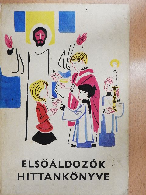 Bindes Ferenc - Elsőáldozók hittankönyve [antikvár]