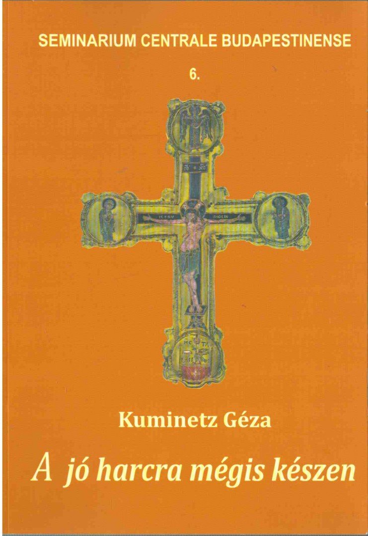 Kuminetz Géza - A jó harcra mégis készen [antikvár]