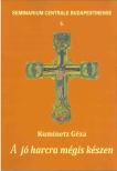 Kuminetz Géza - A jó harcra mégis készen [antikvár]