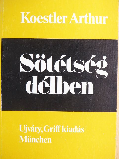 Koestler Arthur - Sötétség délben [antikvár]