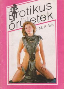 Rya, M.P. - Erotikus őrületek [antikvár]