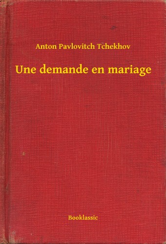Tchekhov Anton Pavlovitch - Une demande en mariage [eKönyv: epub, mobi]