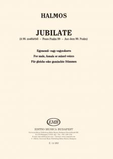 HALMOS LÁSZLÓ - JUBILATE (A 99.ZSOLTÁRBÓL) EGYNEMŰ-VAGY VEGYESKARRA