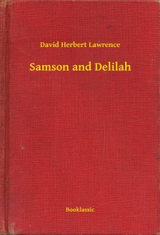 DAVID HERBERT LAWRENCE - Samson and Delilah [eKönyv: epub, mobi]