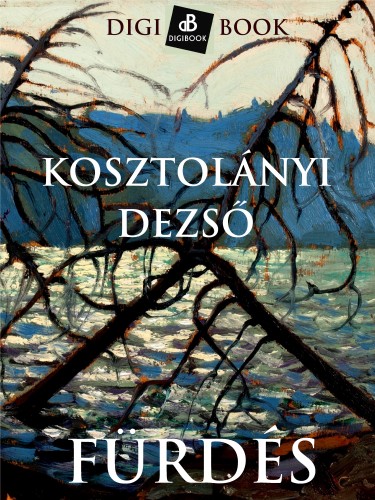 Kosztolányi Dezső - Fürdés [eKönyv: epub, mobi]