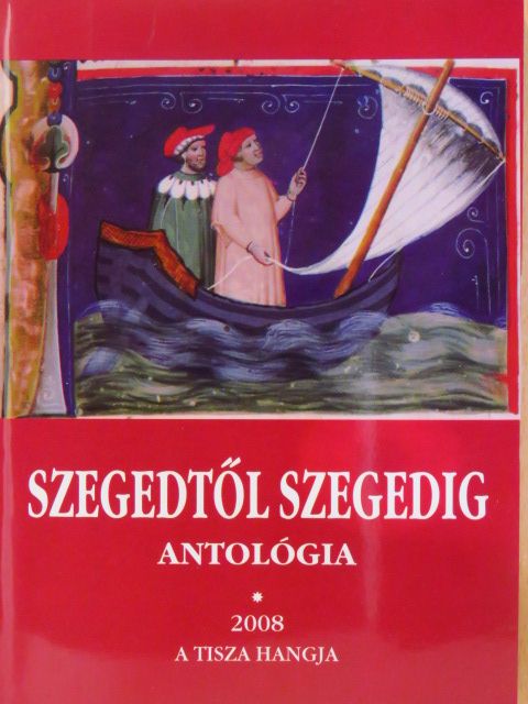 Andrássy Lajos - Szegedtől Szegedig - Antológia 2008/I-II. [antikvár]